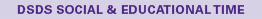 dsds social and educational time